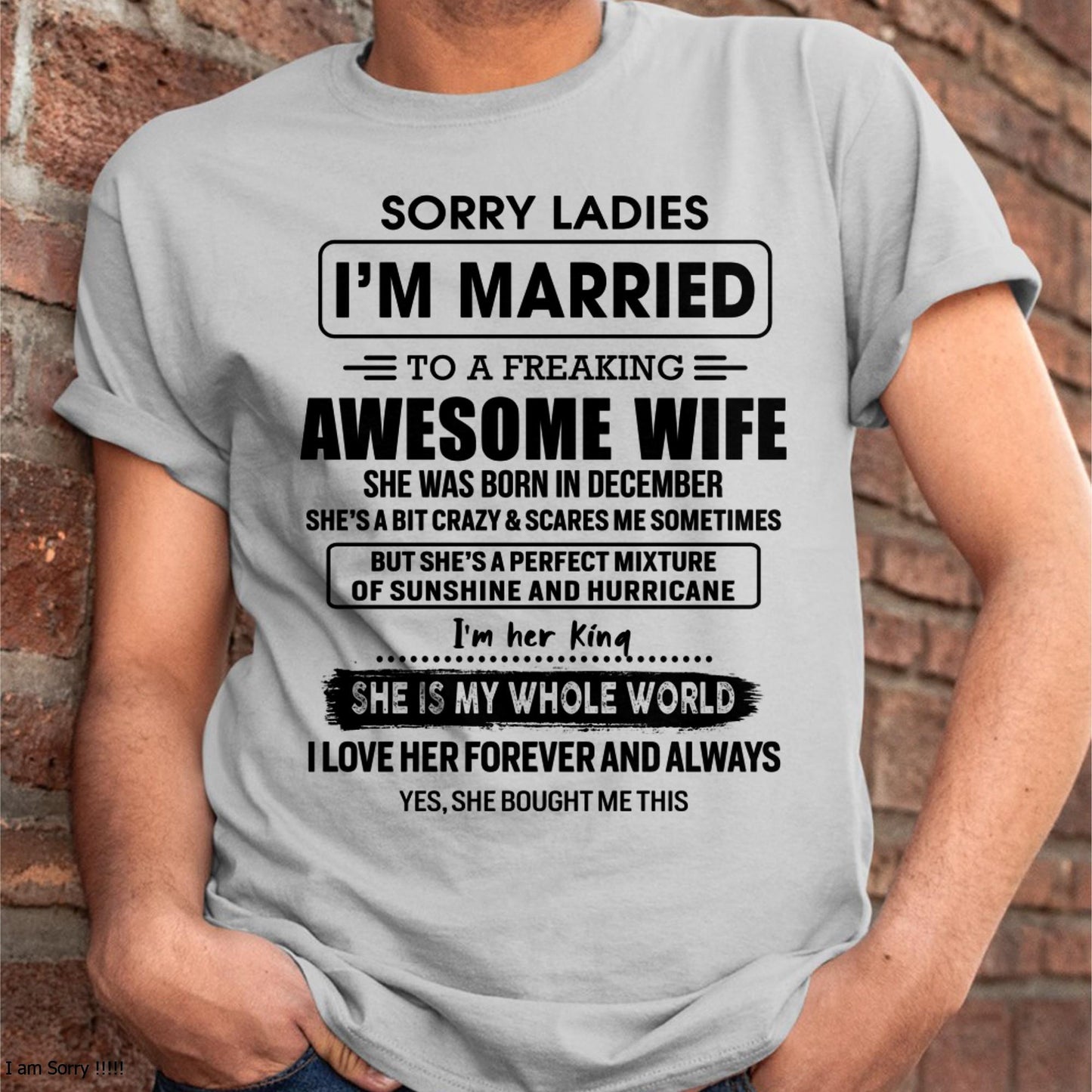 December - Sorry Ladies I Am Married To A Freaking Awesome Wife - Gift For Husband From Wife - TLEE12 (SKU-TWIFE-12)