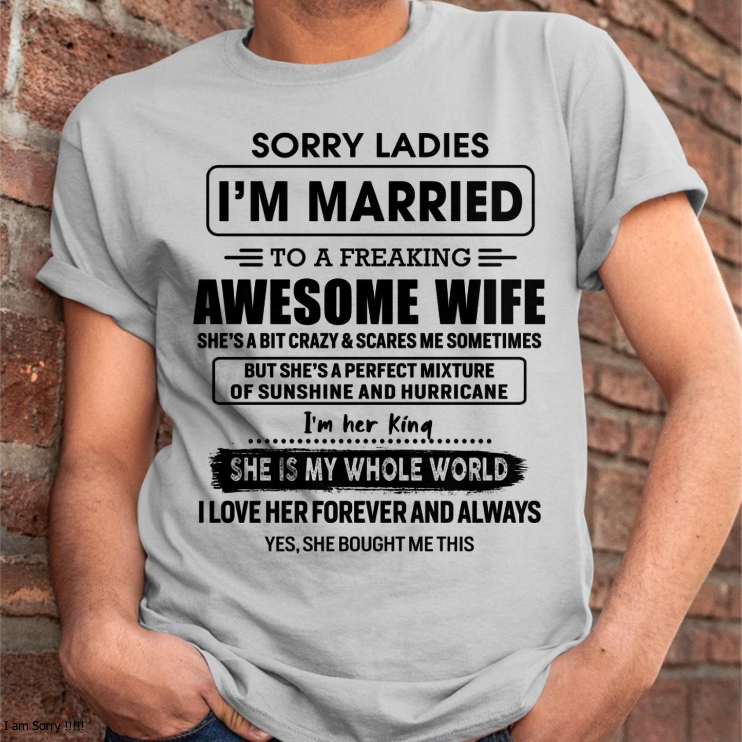 Sorry Ladies I Am Married To A Freaking Awesome Wife - Gift For Husband From Wife - TLEE00 (SKU-TWIFE-00)