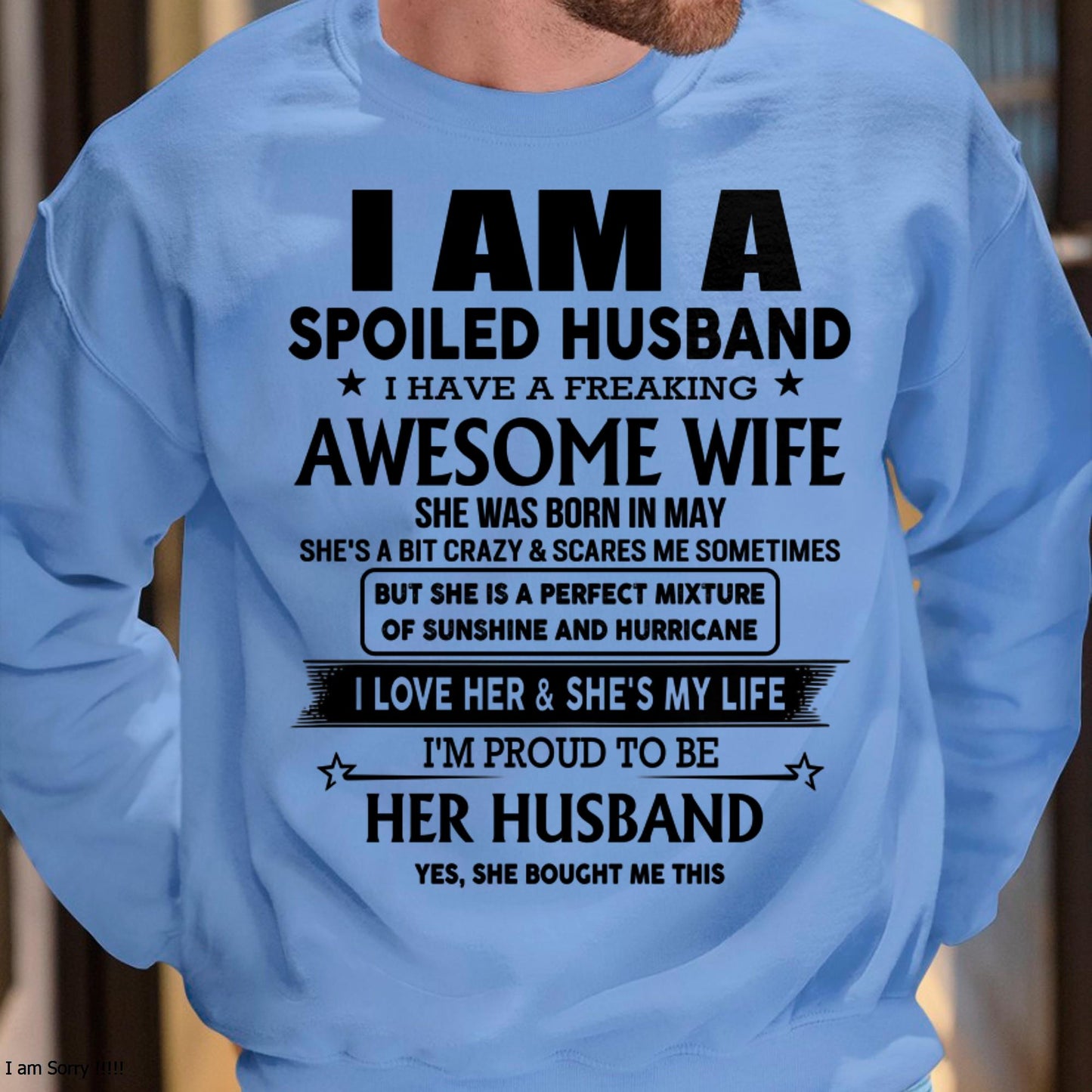 May - I Am A Spoiled Husband I Have A Freaking Awesome Wife - Gift For Husband From Wife - TLEE05 (SKU-HUS-TS-05)