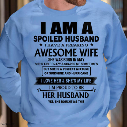 May - I Am A Spoiled Husband I Have A Freaking Awesome Wife - Gift For Husband From Wife - TLEE05 (SKU-HUS-TS-05)