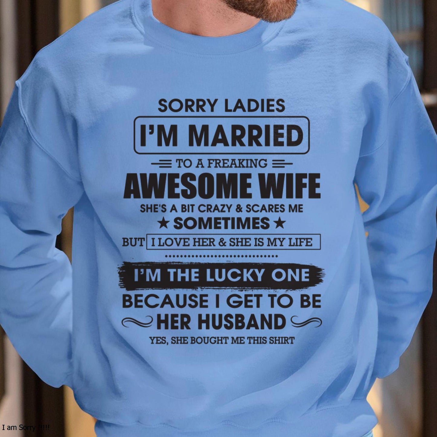 Sorry Ladies I'm Married To A Freaking Awesome Wife - Gift For Husband From Wife - TLEE00 (SKU06-45-00)
