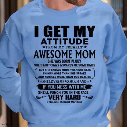 July - Thanks Mom - I GET MY ATTITUDE FROM MY FREAKIN' AWESOME MOM - Gift for Son and Daughter From Mom -TLEE07 (SKU-TMD-CU-07)