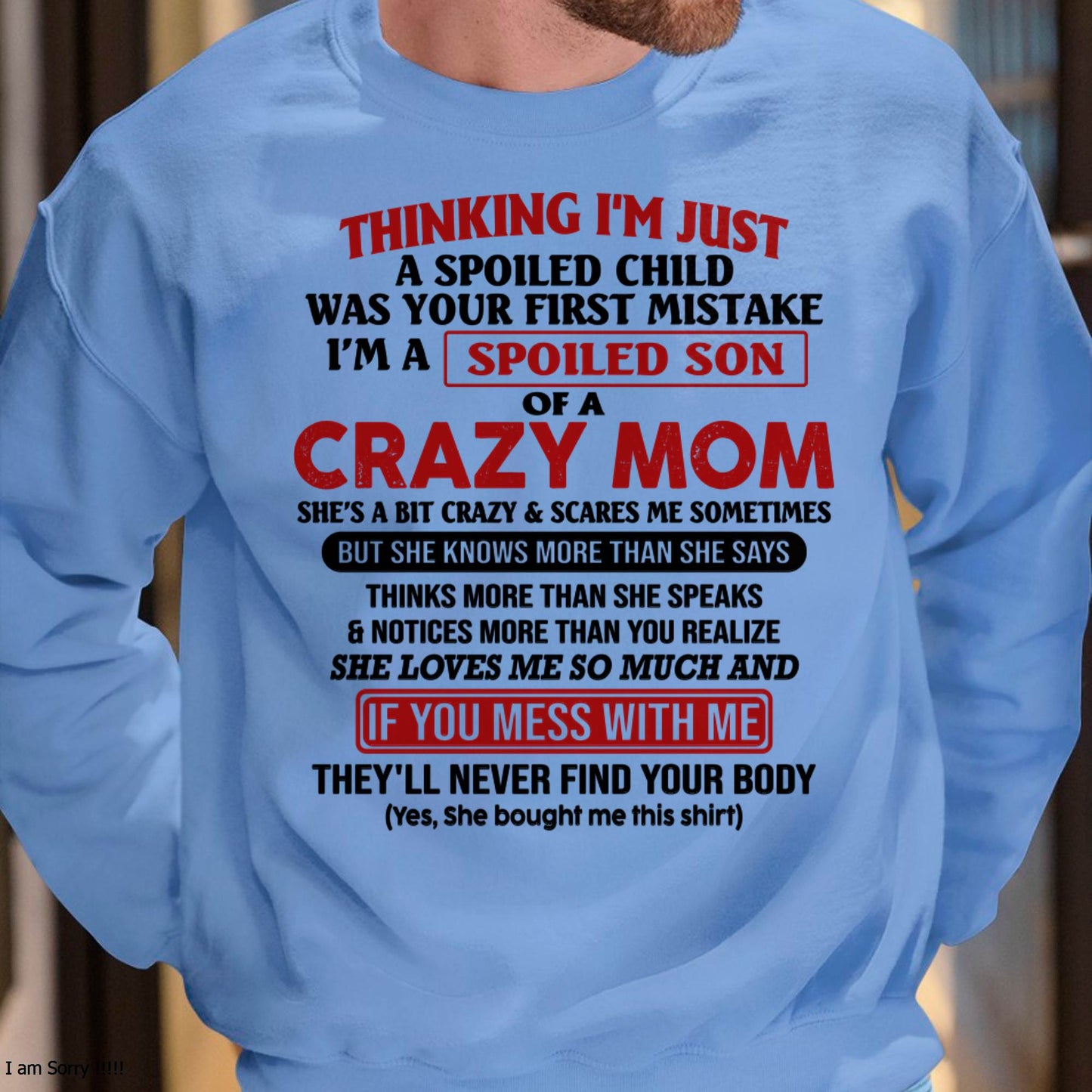 I Am Spoiled Son Of A Crazy Mom - Gift for Son From Mom - TLEE00 (SKUT-MS0608-00)