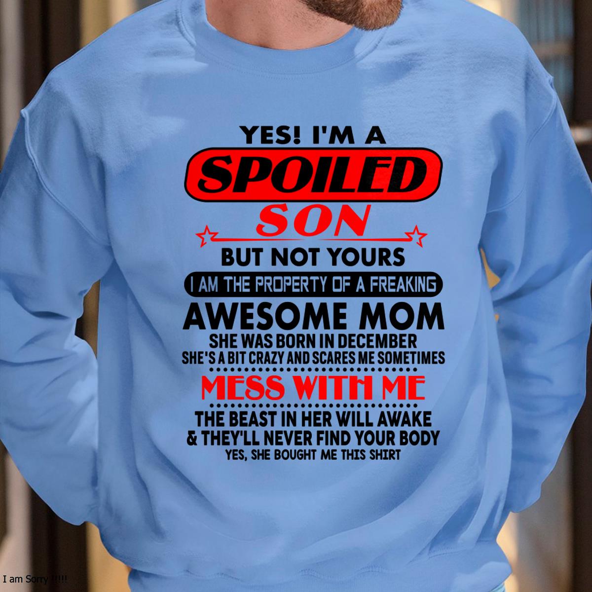 December - I am Spoiled Son - Gift For Son From Mom - TLEE12 - (SKU-T1206MS-12)