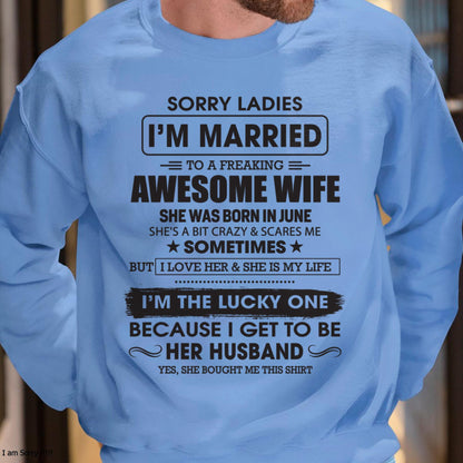 June - Sorry Ladies I'm Married To A Freaking Awesome Wife - Gift For Husband From Wife - TLEE06 (SKU06-45-06)