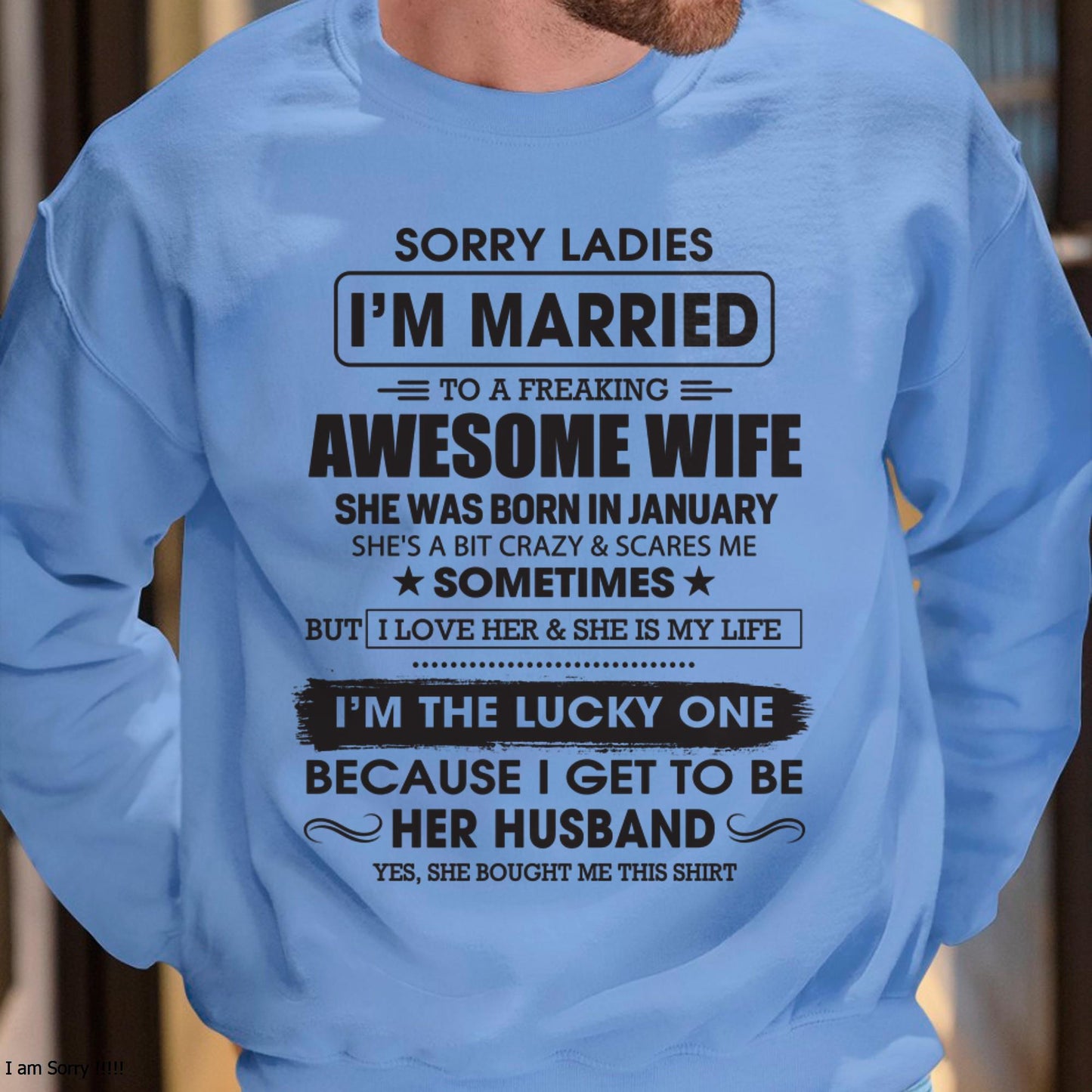 January - Sorry Ladies I'm Married To A Freaking Awesome Wife - Gift For Husband From Wife - TLEE01 (SKU06-45-01)