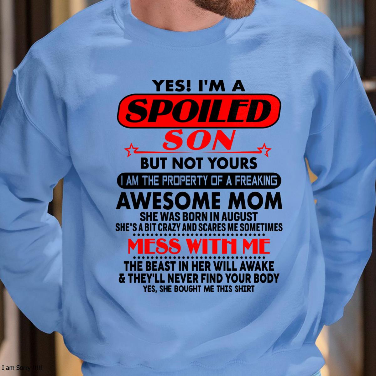 August - I am Spoiled Son - Gift For Son From Mom - TLEE08 - (SKU-T1206MS-08)