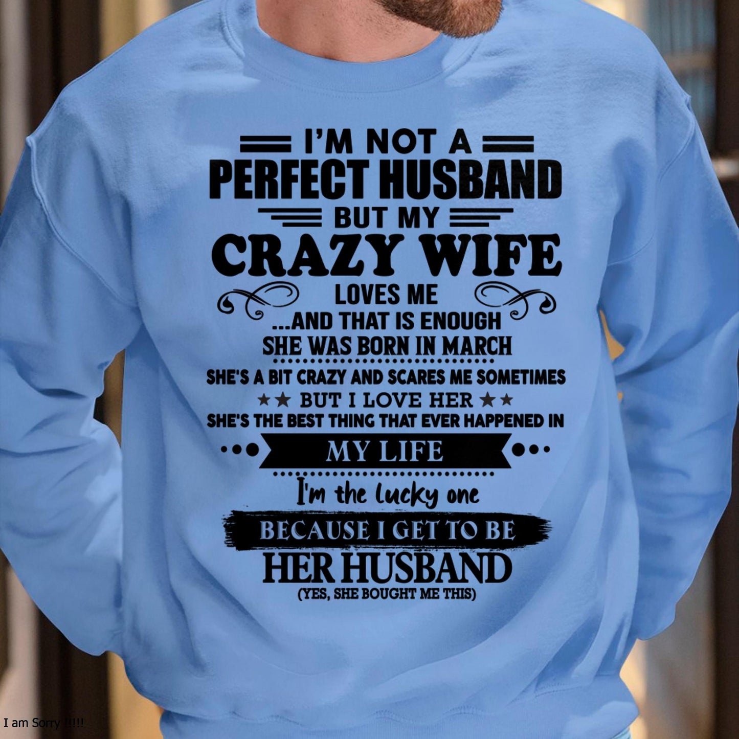 March - I Am Not A Perfect Husband But My Crazy Wife Love Me And That Is Enough - Gift For Husband From Wife - TLEE03 (SKU-QHUSBAND-03)