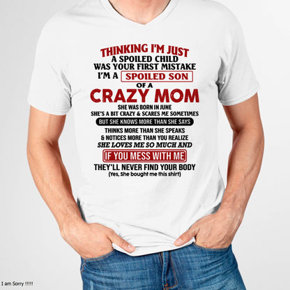 I Am Spoiled Son Of A Crazy Mom - Gift for Son From Mom - TLEE06 (SKUT-MS0608-06)