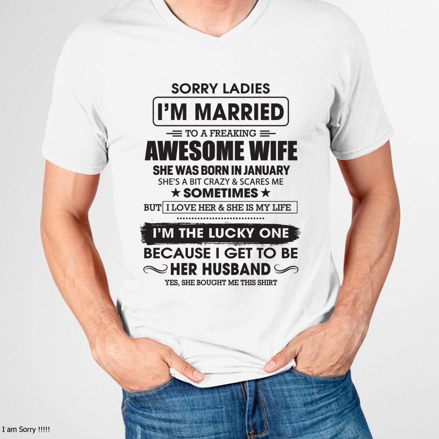 January - Sorry Ladies I'm Married To A Freaking Awesome Wife - Gift For Husband From Wife - TLEE01 (SKU06-45-01)