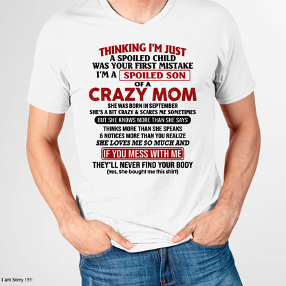 I Am Spoiled Son Of A Crazy Mom - Gift for Son From Mom - TLEE09 (SKUT-MS0608-09)