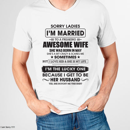May - Sorry Ladies I'm Married To A Freaking Awesome Wife - Gift For Husband From Wife - TLEE05 (SKU06-45-05)