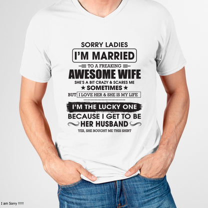 Sorry Ladies I'm Married To A Freaking Awesome Wife - Gift For Husband From Wife - TLEE00 (SKU06-45-00)