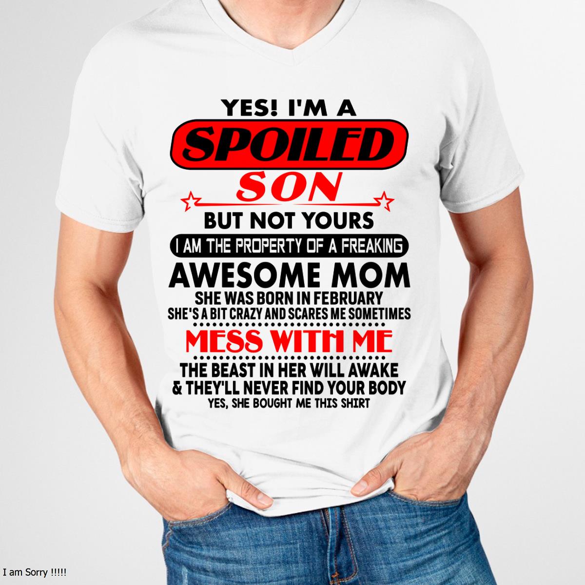 February - I am Spoiled Son - Gift For Son From Mom - TLEE02 - (SKU-T1206MS-02)