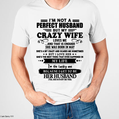 May - I Am Not A Perfect Husband But My Crazy Wife Love Me And That Is Enough - Gift For Husband From Wife - TLEE05 (SKU-QHUSBAND-05)