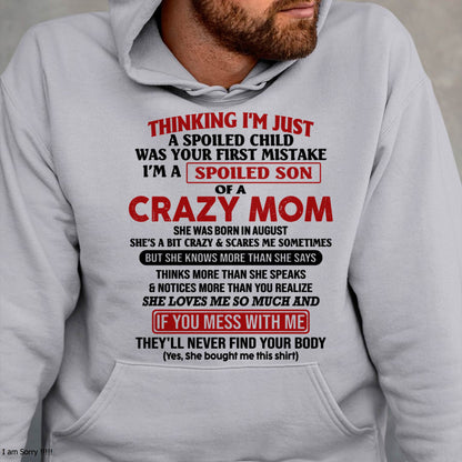 I Am Spoiled Son Of A Crazy Mom - Gift for Son From Mom - TLEE08 (SKUT-MS0608-08)