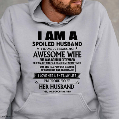 December - I Am A Spoiled Husband I Have A Freaking Awesome Wife - Gift For Husband From Wife - TLEE12 (SKU-HUS-TS-12)