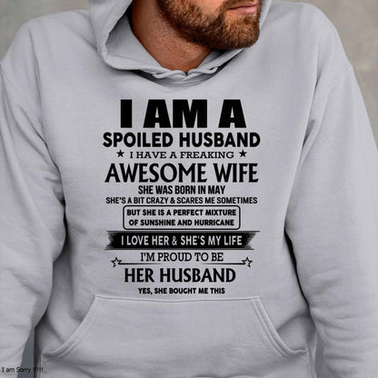 May - I Am A Spoiled Husband I Have A Freaking Awesome Wife - Gift For Husband From Wife - TLEE05 (SKU-HUS-TS-05)