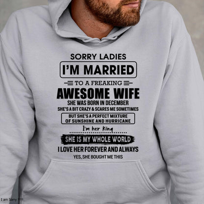 December - Sorry Ladies I Am Married To A Freaking Awesome Wife - Gift For Husband From Wife - TLEE12 (SKU-TWIFE-12)