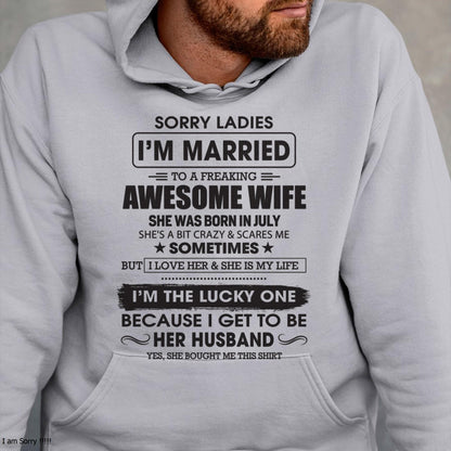 July - Sorry Ladies I'm Married To A Freaking Awesome Wife - Gift For Husband From Wife - TLEE07 (SKU06-45-07)