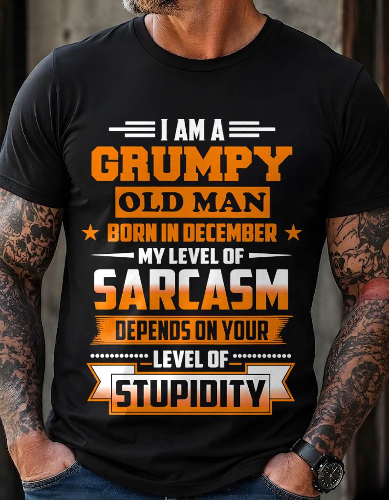 DECEMBER GRUMPY OLD MAN SHIRT - FOR MAN - TLEE12 (SKU2605-128-12)