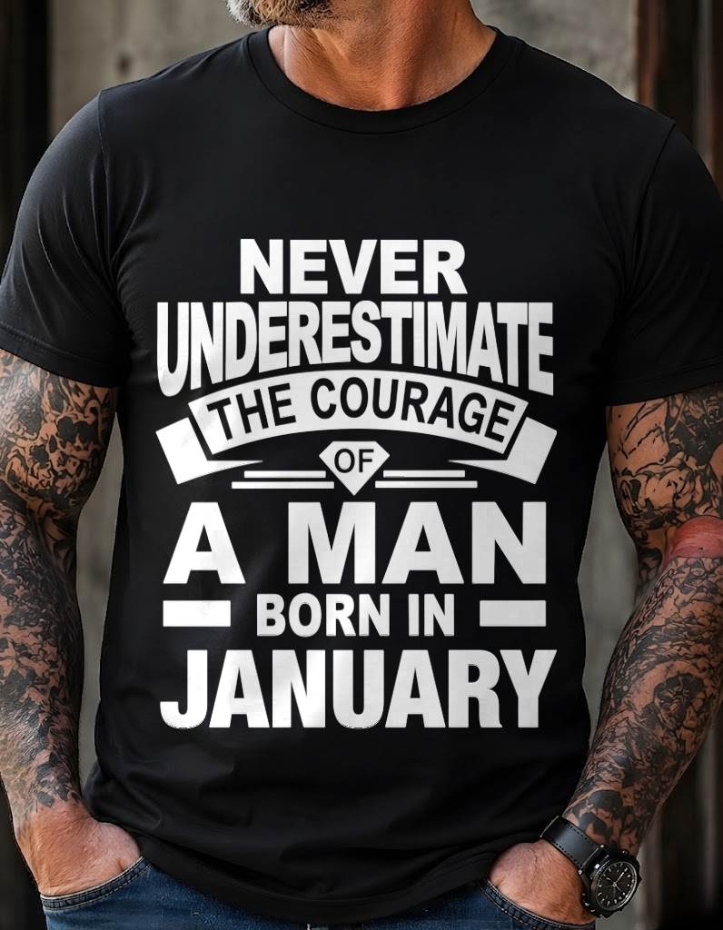 JANUARY BORN MAN : COURAGE STRENGTH & PRIDE - FOR MAN - TLEE01 (SKU2606-126-01)