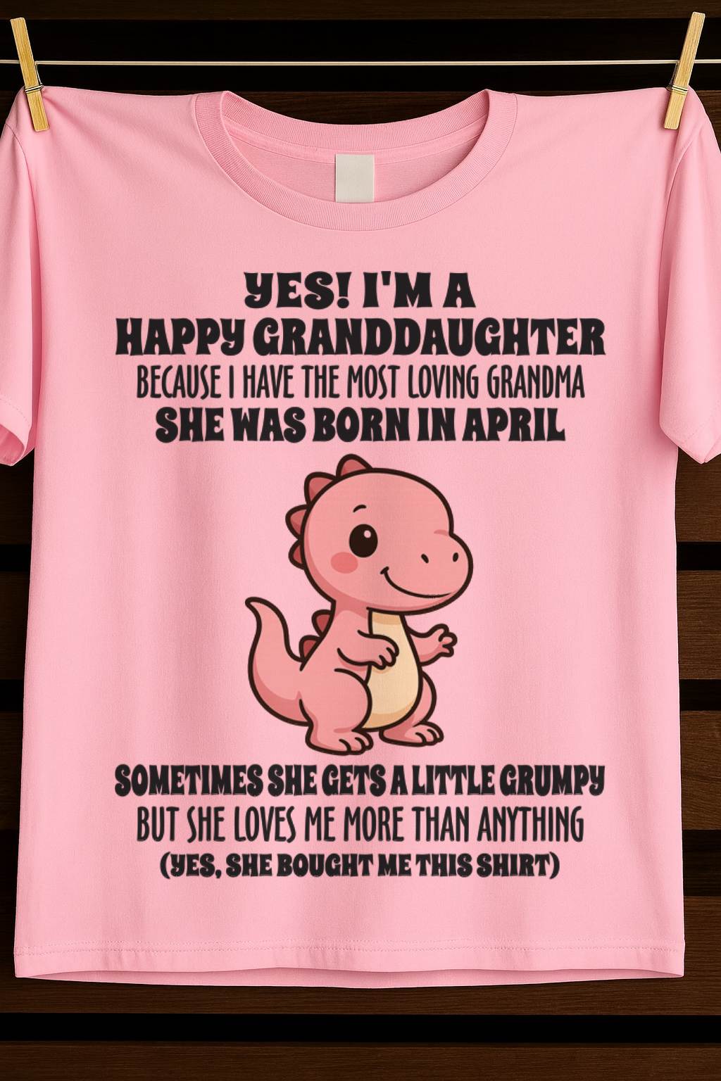 APRIL - YES! I'M A HAPPY GRANDDAUGHTER BECAUSE I HAVE THE MOST LOVING GRANDMA - FROM GRANDMA - TLEE04 (SKU09-71-04)