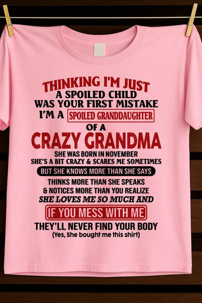 NOVEMBER - THINKING I'M JUST A SPOILED CHILD WAS YOUR FIRST MISTAKE I'M A SPOILED GRANDDAUGHTER OF A CRAZY GRANDMA - FROM GRANDMA - TLEE11 (SKU-GMD1-NTT11)