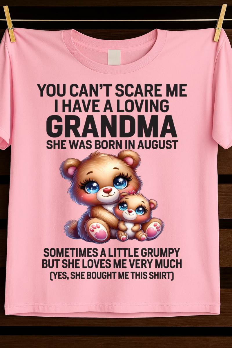 AUGUST - YOU CAN’T SCARE ME I HAVE A LOVING GRANDMA - FROM GRANDMA - TLEE08 (SKU09-57-08)