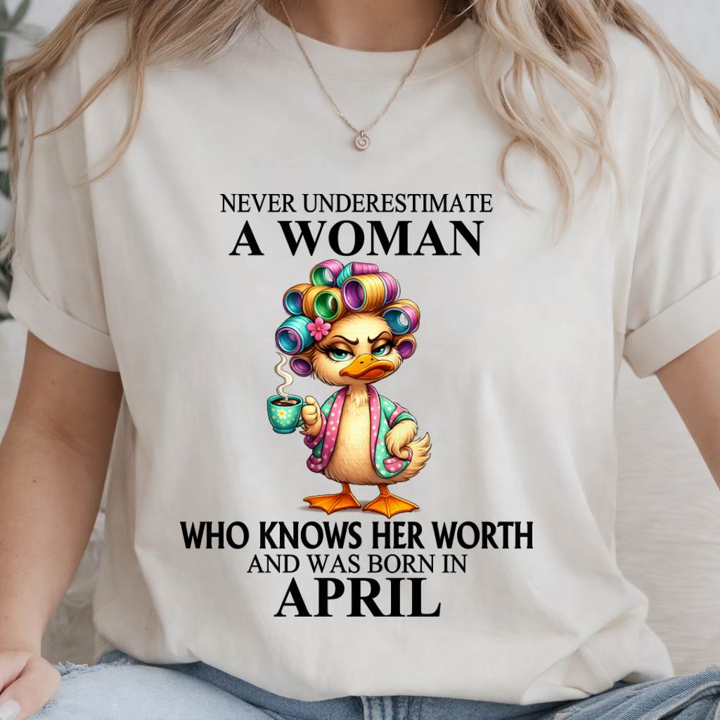 APRIL – NEVER UNDERESTIMATE A WOMAN WHO KNOWS HER WORTH - FOR WOMEN - TLEE04 (SKU2604-56-04)