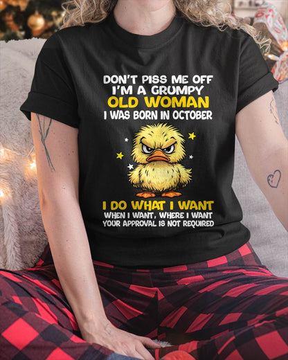 OCTOBER BORN - GRUMPY OLD WOMAN FUNNY DUCK SHIRT - FOR WOMEN - TLEE10 (SKU2603-236-10)