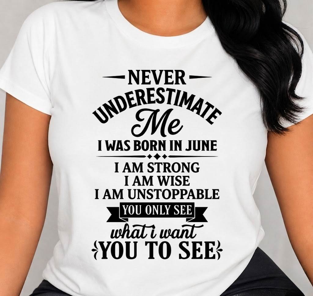 JUNE GIRL – NEVER UNDERESTIMATE ME - FOR WOMEN - TLEE06 (SKU2606-91-06)