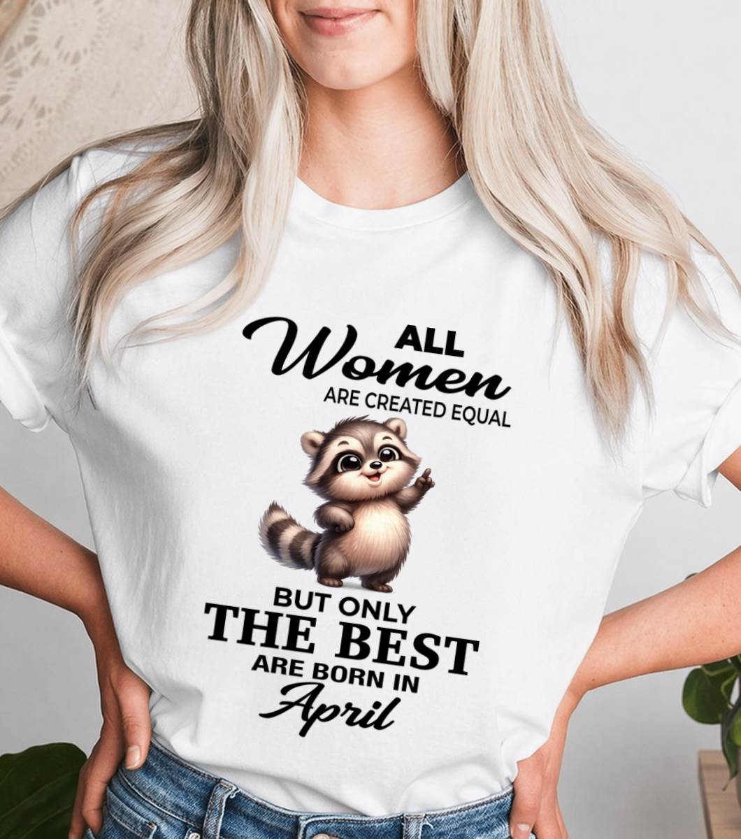 APRIL BORN WOMEN ARE THE BEST - FOR WOMEN - TLEE04 (SKU2604-78-04)