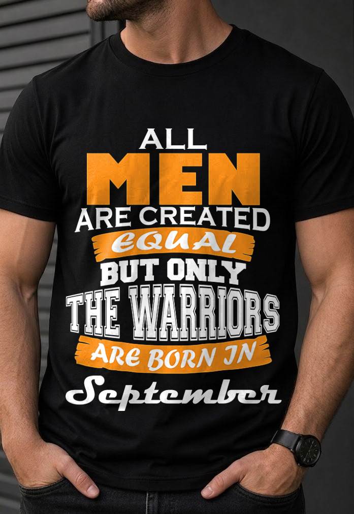 SEPTEMBER WARRIORS ARE NOT CREATED, THEY ARE BORN - FOR MAN - TLEE09 (SKU2605-59-09)