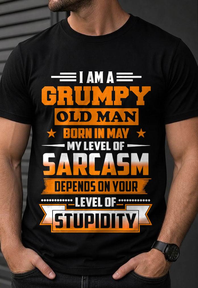 MAY GRUMPY OLD MAN SHIRT - FOR MAN - TLEE05 (SKU2605-128-05)