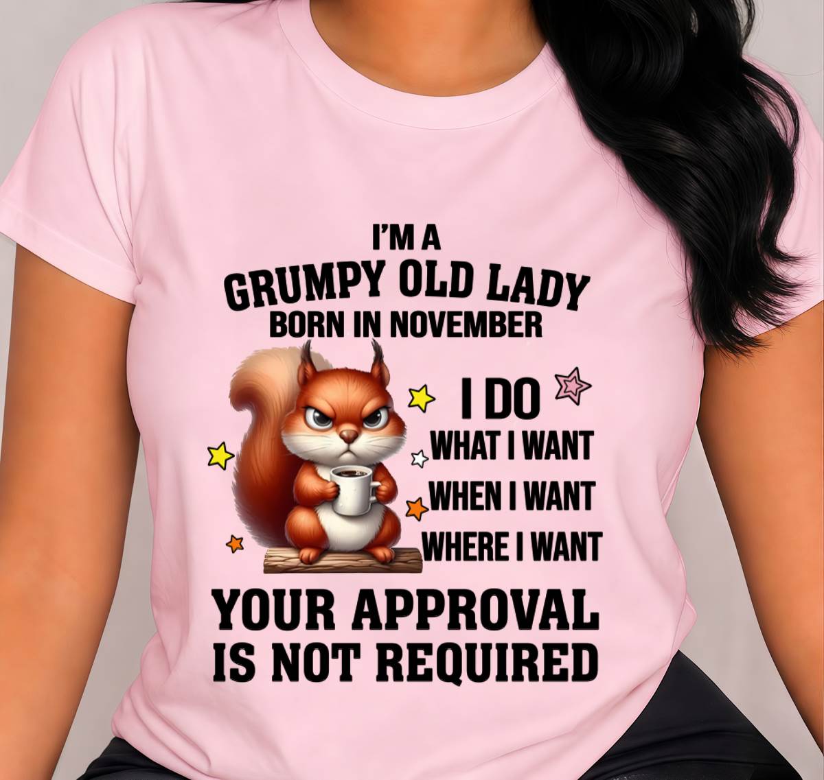 NOVEMBER BORN WOMEN DON’T NEED APPROVAL TEE - FOR WOMEN - TLEE11 (SKU2605-211-11)