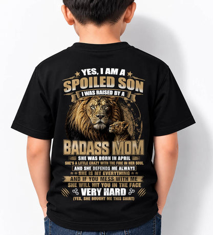 APRIL BORN BADASS MOM – SPOILED SON LION T-SHIRT - FROM MOM - TLEE04 (SKU2605-285-04)