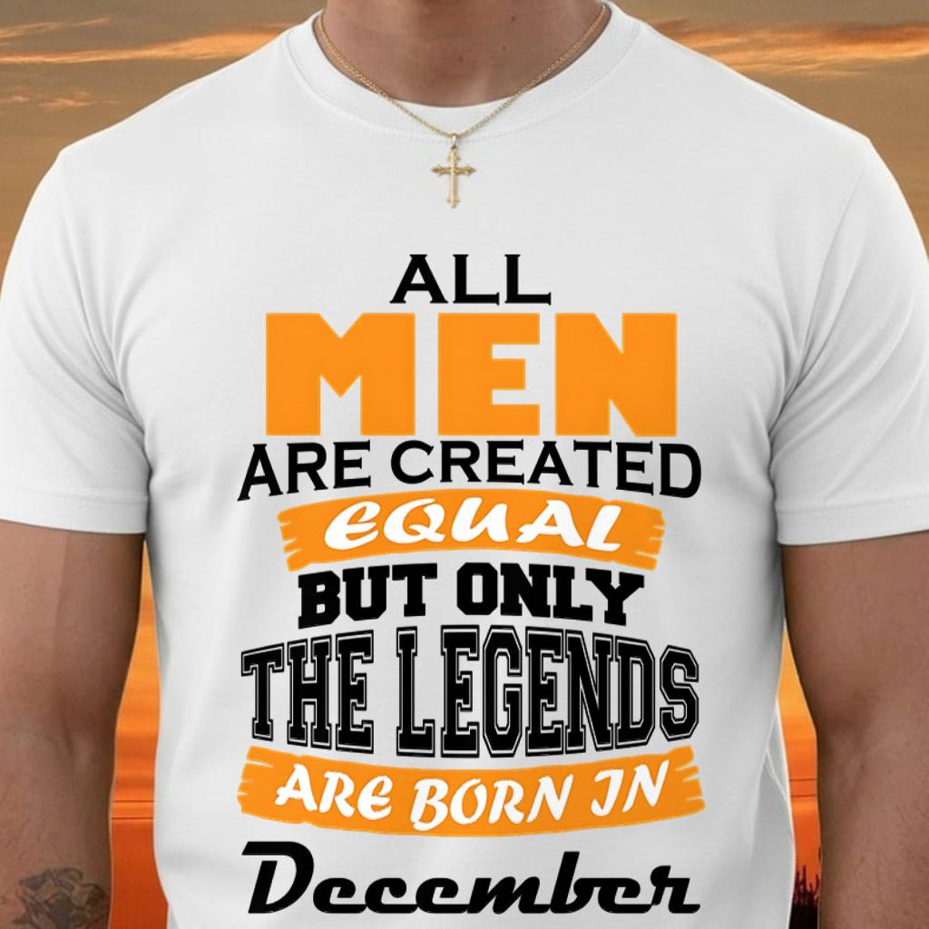 DECEMBER BORN – ONLY LEGENDS ARE CREATED - FOR MAN - TLEE12 (SKU2606-281-12)