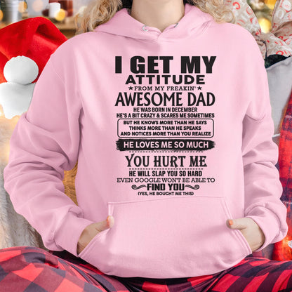 December - I GET MY ATTITUDE FROM MY FREAKIN' AWESOME DAD - Gift for Son and Daughter From Dad -TLEE12 (SKU-TDD-12)