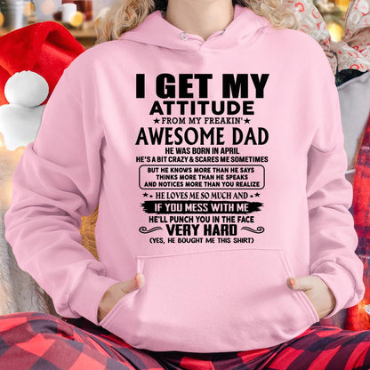April - Thanks Dad - I GET MY ATTITUDE FROM MY FREAKIN' AWESOME DAD - Gift for Son and Daughter From Dad - TLEE04 (SKU-TDD-CU-04)