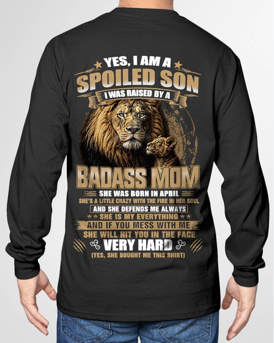 APRIL BORN BADASS MOM – SPOILED SON LION T-SHIRT - FROM MOM - TLEE04 (SKU2605-285-04)