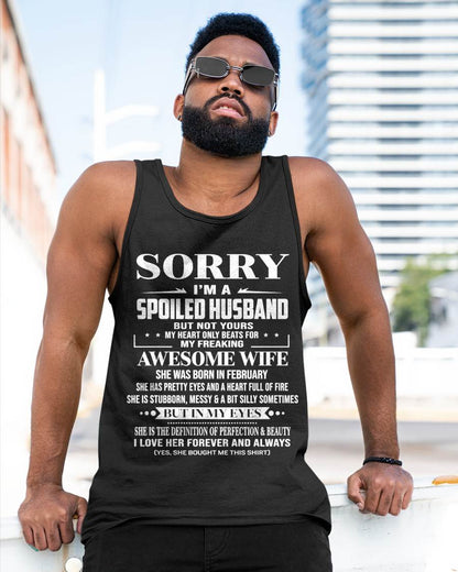 FEBRUARY - SORRY I’M A SPOILED HUSBAND BUT NOT YOURS MY HEART ONLY BEATS FOR MY FREAKING AWESOME WIFE - FROM WIFE - TLEE02 (SKU12-268-02)