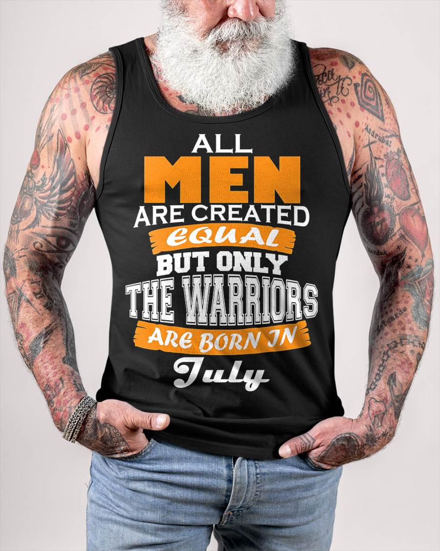JULY WARRIORS ARE NOT CREATED, THEY ARE BORN - FOR MAN - TLEE07 (SKU2605-59-07)