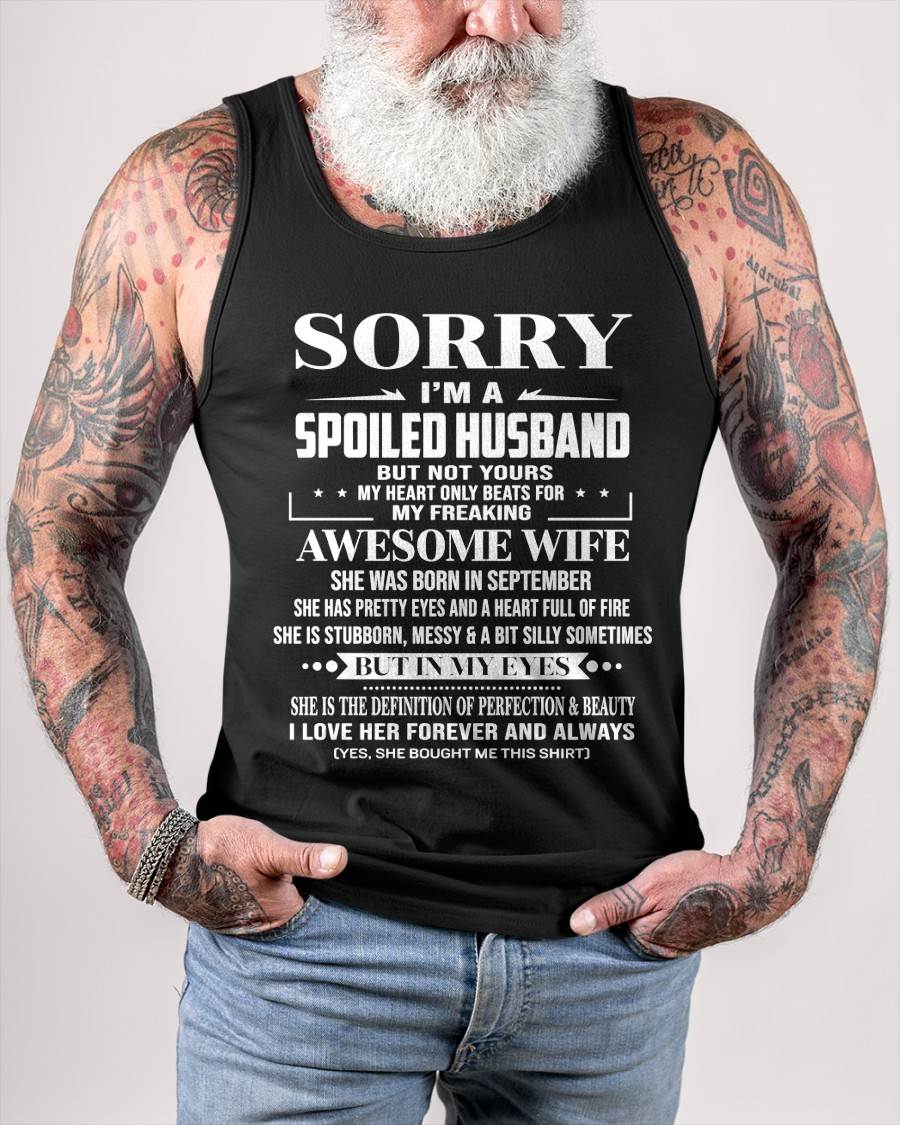 SEPTEMBER  - SORRY I’M A SPOILED HUSBAND BUT NOT YOURS MY HEART ONLY BEATS FOR MY FREAKING AWESOME WIFE - FROM WIFE - TLEE09 (SKU12-268-09)