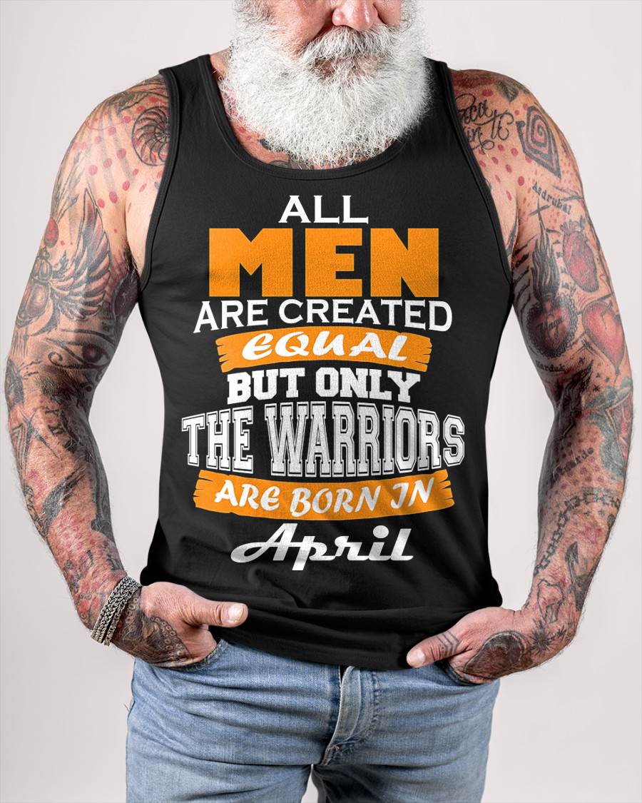 APRIL WARRIORS ARE NOT CREATED, THEY ARE BORN - FOR MAN - TLEE04 (SKU2605-59-04)