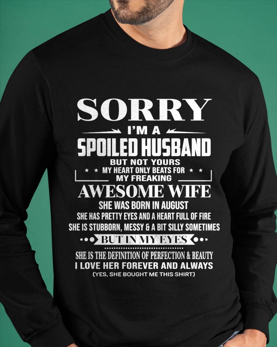 AUGUST  - SORRY I’M A SPOILED HUSBAND BUT NOT YOURS MY HEART ONLY BEATS FOR MY FREAKING AWESOME WIFE - FROM WIFE - TLEE08 (SKU12-268-08)