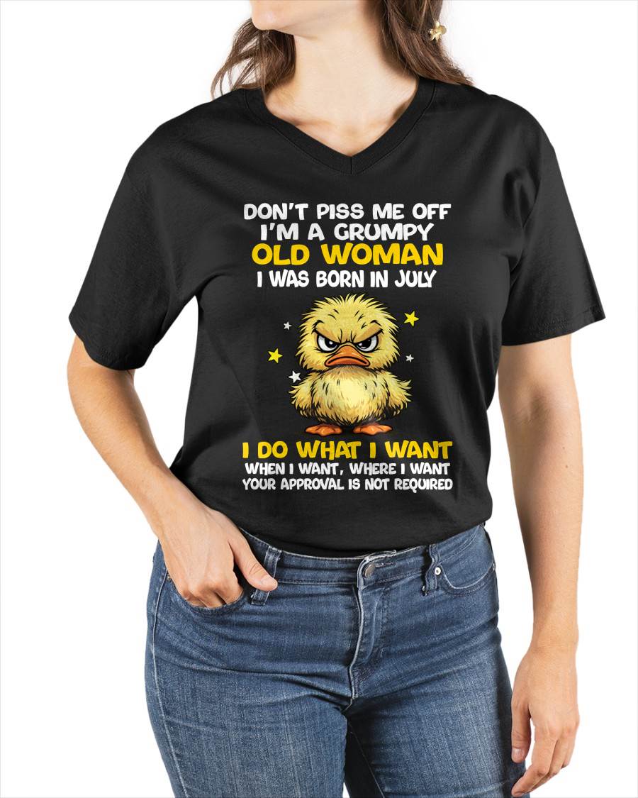 JULY BORN - GRUMPY OLD WOMAN FUNNY DUCK SHIRT - FOR WOMEN - TLEE07 (SKU2603-236-07)