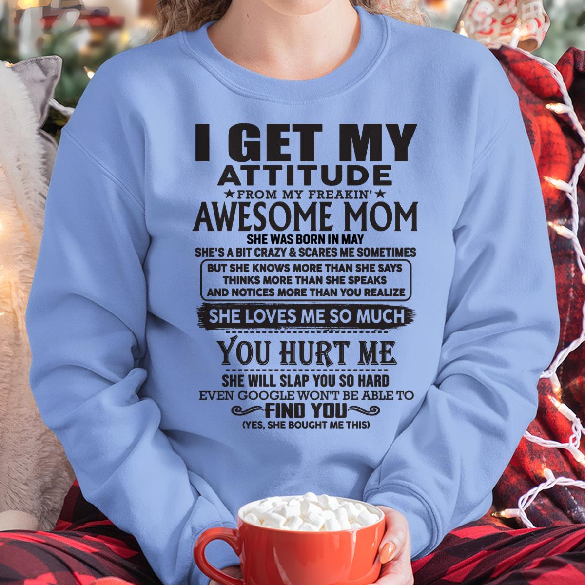 May - Thanks Mom - I GET MY ATTITUDE FROM MY FREAKIN' AWESOME MOM - Gift for Son and Daughter From Mom - TLEE05 May (SKU-TMD-05)