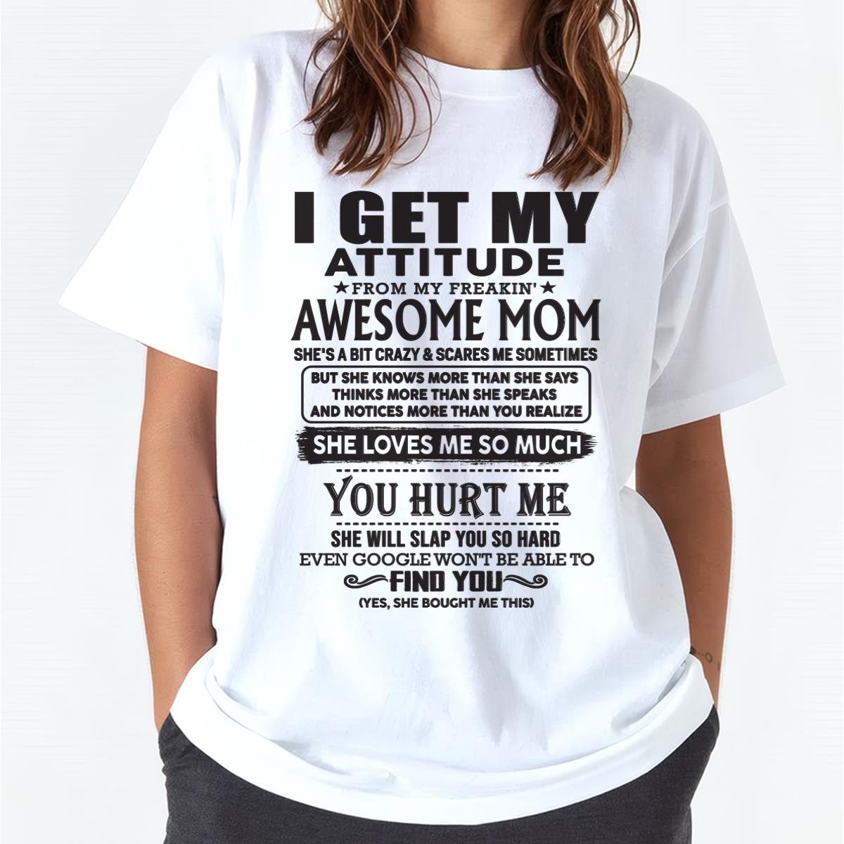 Thanks Mom - I GET MY ATTITUDE FROM MY FREAKIN' AWESOME MOM - Gift for Son and Daughter From Mom - TLEE00 (SKU-TMD-00)