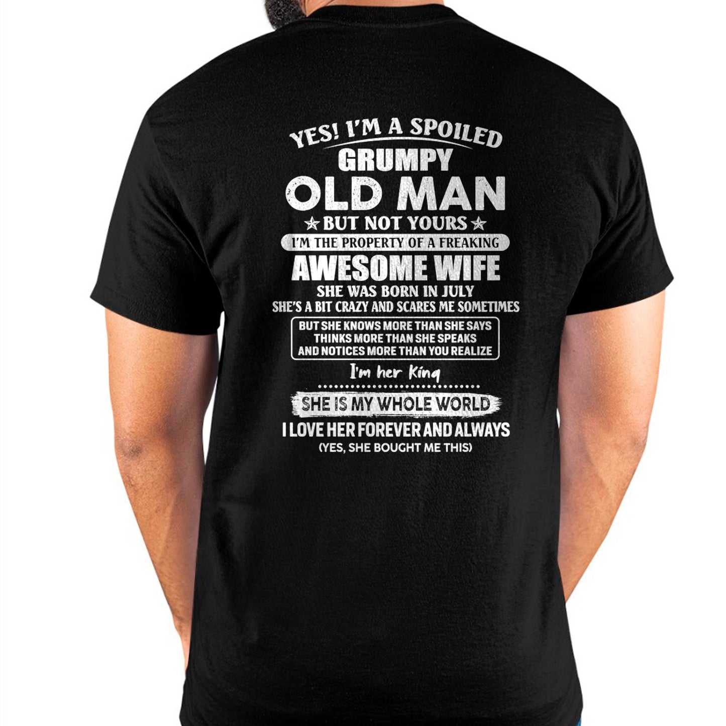 July - Yes! I'm A Spoiled Grumpy Old Man But Not Yours - Gift For Husband From Wife - TLEE07 (SKU07-100-07)